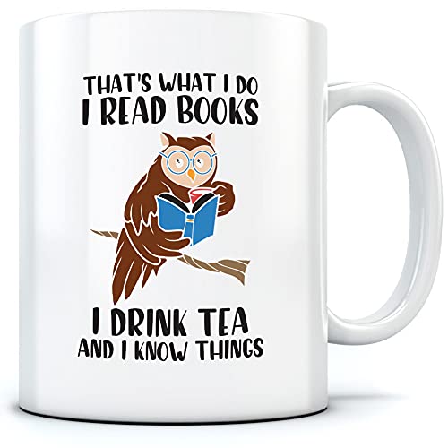 HotScamp That's What I do I Read Books I Drink Tea and I Know Things - Mug for Tea Coffee - Reading Book Tea Lover One Size White