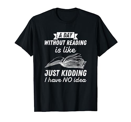 Reader Book Lover Gift A Day Without Reading T-Shirt